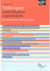 kniha Civilní spory mezi lékařem a pacientem při poskytování zdravotní péče, Leges 2014