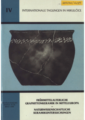 kniha Frühmittelalterliche Graphittonkeramik in Mitteleuropa Naturwissenschaftliche Keramikuntersuchungen, Archäologisches Institut der Akademie der Wissenschaften der Tschechischen Republik 1998