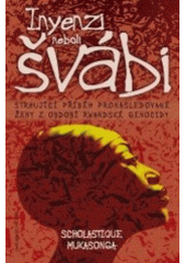 kniha Inyenzi, neboli, Švábi strhující příběh pronásledované ženy z období rwandské genocidy, Jota 2007