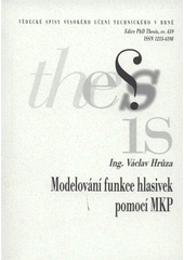 kniha Modelování funkce hlasivek pomocí MKP = Simulations of vocal folds function using FEM : zkrácená verze Ph.D. Thesis, Vysoké učení technické v Brně 2008