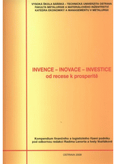 kniha Invence - Inovace - Investice od recese k prosperitě, Vysoká škola báňská - Technická univerzita Ostrava 2009