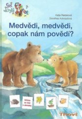 kniha Medvědi, medvědi, copak nám povědí?, Thovt 2010
