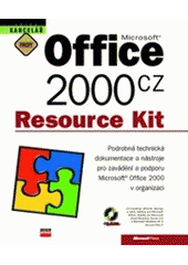 kniha Microsoft Office 2000 CZ Resource Kit podrobná technická dokumentace a nástroje pro zavádění a podporu Microsoft Office 2000 v organizaci, CPress 1999