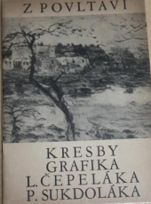 kniha Ladislav Čepelák - Pavel Sukdolák grafika a kresby z Povltaví : [katalog] výstavy, Praha S.Č.U.G. : Hollar, duben-květen 1957, Svaz čs. výtvarných umělců 1957