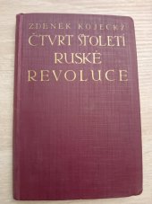 kniha Čtvrt století ruské revoluce, Ústřední dělnické knihkupectví a nakladatelství, Antonín Svěcený 1930