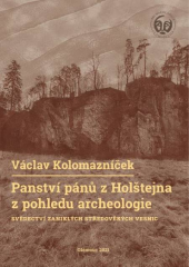 kniha Panství pánů z Holštejna z pohledu archeologie svědectví zaniklých středověkých vesnic, Univerzita Palackého v Olomouci 2021