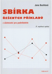kniha Sbírka řešených příkladů z účetnictví pro podnikatele, Mirago 2008