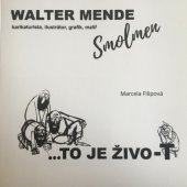 kniha Walter Mende - Smolmen : ...to je živo-t karikaturista, ilustrátor, grafik, malíř, Šuplík.cz 2022