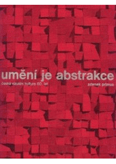 kniha Umění je abstrakce česká vizuální kultura 60. let, KANT ve spolupráci s Arbor vitae 2003