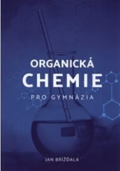 kniha Organická chemie pro gymnázia, Jan Bříždala 2020