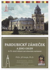 kniha Pardubický zámeček a jeho osudy k 70. výročí vítězství nad německým nacismem, KPP ve spolupráci s Československou obcí legionářskou 2015