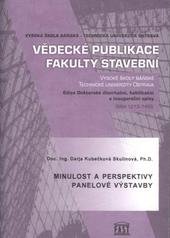 kniha Minulost a perspektivy panelové výstavby inaugurační přednáška pro řízení ke jmenování profesorem v oboru "Teorie a konstrukce staveb" na VŠB-TU Ostrava : prezentace přednášky na zasedání Vědecké rady Fakulty stavební VŠB-TU Ostrava dne 22.1.2010, Katedra pozemního stavitelství, FAST VŠB-TU Ostrava 2010