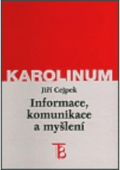 kniha Informace, komunikace a myšlení úvod do informační vědy, Karolinum  1998