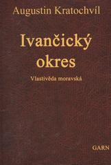 kniha Ivančický okres Vlastivěda moravská II. Místopis Moravy I. Brněnský kraj, Garn 2007