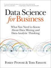 kniha Data Science for Business What You Need to Know About Data Mining and Data-Analytic Thinking, O´Reilly Media 2013