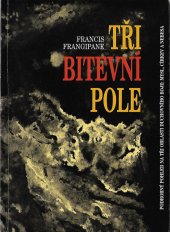 kniha Tři bitevní pole podrobný pohled na tři oblasti duchovního boje: mysl, církev a nebesa, Ampelos 1997