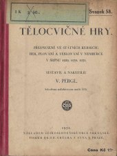 kniha Tělocvičné hry Přednesené ve státních kursech: her, plování a veslování v Nymburce v srpnu 1929, 1930, 1931, Československá obec sokolská 1932