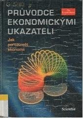 kniha Průvodce ekonomickými ukazateli jak porozumět ekonomii, Scientia 2002