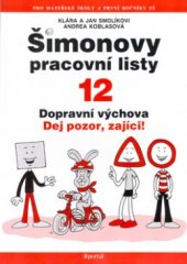 kniha Šimonovy pracovní listy. 12, - Dopravní výchova : - dej pozor zajíci!, Portál 2006