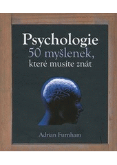 kniha Psychologie 50 myšlenek, které musíte znát, Slovart 2012