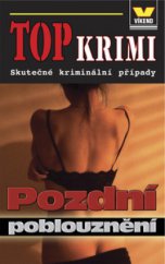 kniha Pozdní poblouznění skutečné kriminální případy, Víkend  2008