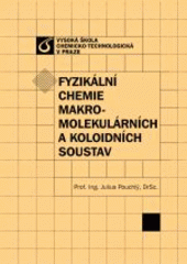 kniha Fyzikální chemie makromolekulárních a koloidních soustav, Vydavatelství VŠCHT 2008