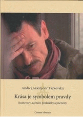 kniha Krása je symbolem pravdy rozhovory, eseje, přednášky, korespondence, filmové scénáře a jiné texty 1954-1986, Camera obscura 2011