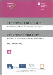 kniha Ekonomická geografie II / Economic Geography II Proměny v globální ekonomice a průmyslu / Changes in the Global Economy and Industry, Mendelova univerzita v Brně 2014