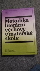 kniha Metodika literární výchovy v mateřské škole Učebnice pro 2. a 3. roč. stř. pedagog. škol a pro 1. roč. studia absolventů gymnázia na stř. pedagog. školách, SPN 1987