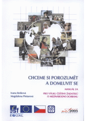 kniha Chceme si porozumět a domluvit se manuál 2 pro výuku češtiny žadatelů o mezinárodní ochranu, Masarykova univerzita 2008