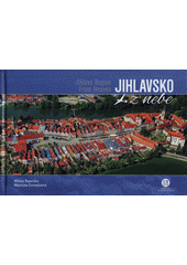 kniha Jihlavsko z nebe Jihlava Region from heaven, Creative Business Studio 2020