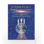 kniha The Healing Energy of Shared Consciousness: A Taoist Approach to Entering the Universal Mind, Destiny Books 2011