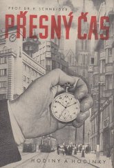 kniha Přesný čas hodiny a hodinky = [Die genaue Zeit : Wand- u. Taschenuhren], Orbis 1943
