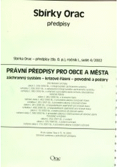 kniha Právní předpisy pro obce a města záchranný systém, krizové řízení, povodně a požáry : stav k 15.10.2002, Orac 2002