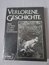 kniha Verlorene Geschichte. Bilder und Texte aus dem heutigen Sudentenland, Bund Verlag  1985