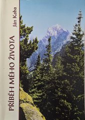 kniha Příběh mého života, aneb, Jak mě vedl Pán, JUPOS 2004