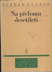 kniha Na přelomu desetiletí o české próze konce sedmdesátých a začátku osmdesátých let, Československý spisovatel 1985