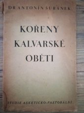 kniha Kořeny kalvarské oběti Studie asceticko-pastorální : Bohoslovcům - dělníkům, s.n. 1948