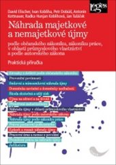 kniha Náhrada majetkové a nemajetkové újmy Náhrada majetkové a nemajetkové újmy podle občanského zákoníku, zákoníku práce, v oblasti průmyslového vlastnictví a podle autorského zákona, Leges 2020