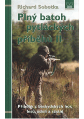 kniha Plný batoh pytláckých příběhů II příběhy z beskydských hor, lesů, údolí a strání, Víkend  2011