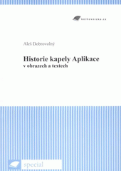 kniha Historie kapely Aplikace v obrazech a textech, Tribun EU 2008