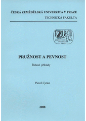 kniha Pružnost a pevnost řešené příklady, Česká zemědělská univerzita 2008