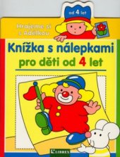 kniha Hrajeme si s Adélkou knížka s nálepkami pro děti od 4 let, Librex 2006