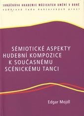 kniha Sémiotické aspekty hudební kompozice k současnému scénickému tanci, Janáčkova akademie múzických umění v Brně 2010