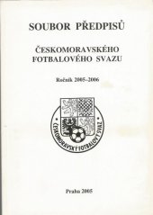 kniha Soubor předpisů Českomoravského fotbalového svazu ročník 2005-2006, Vydal pro Českomoravský fotbalový svaz Fotbal Trading v nakl. Olympia 2005