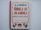 kniha Říkej si a hraj výbor z prostonárodních českých písní a říkadel, SNDK 1952