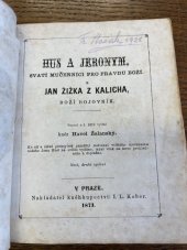 kniha Hus a Jeronym, svatí mučenníci pro pravdu boží, a Jan Žižka z Kalicha, boží bojovník, I.L. Kober 1873