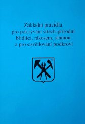 kniha Základní pravidla pro pokrývání střech přírodní břidlicí, rákosem, slámou a pro osvětlování podkroví, Cech klempířů, pokrývačů a tesařů ČR 2003