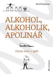 kniha Alkohol, alkoholik, Apolinář Cesta tam a zpět, Grada 2022