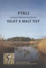 kniha Ptáci Národní přírodní rezervace Velký a Malý Tisý změny v avifauně a biotopech v období let 1947-2009 = Birds of the Velký a Malý Tisý National Nature Reserve (Czech Republic) : changes in birds and habitats in 1947-2009, Ministerstvo životního prostředí ve spolupráci s Českou společností ornitologickou a Agenturou ochrany přírody a krajiny ČR - Správou CHKO Třeboňsko 2009